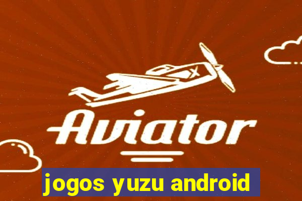 jogos yuzu android